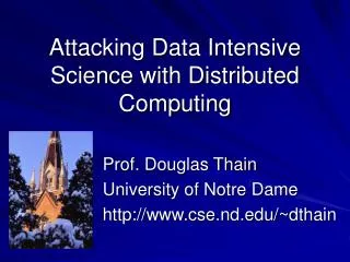 Attacking Data Intensive Science with Distributed Computing