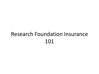 Research Foundation Insurance 101