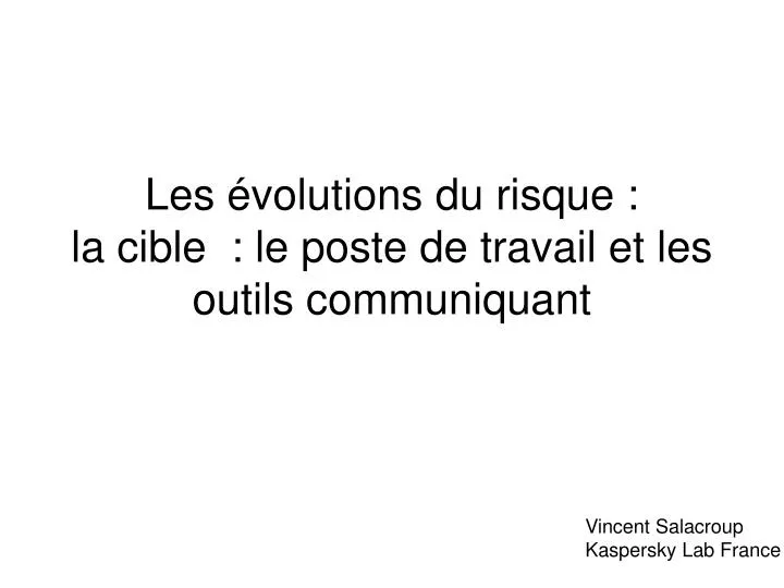 les volutions du risque la cible le poste de travail et les outils communiquant