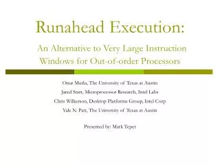 Runahead Execution: An Alternative to Very Large Instruction Windows for Out-of-order Processors