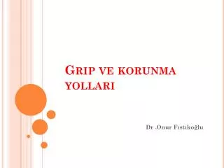 grip ve korunma yollari