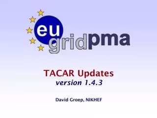TACAR Updates version 1.4.3 David Groep, NIKHEF