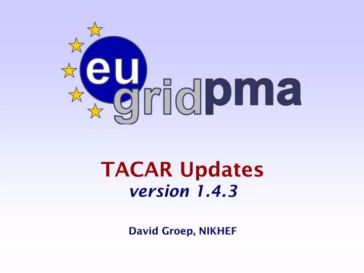 tacar updates version 1 4 3 david groep nikhef
