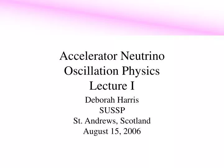 accelerator neutrino oscillation physics lecture i