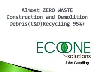 Almost ZERO WASTE Construction and Demolition Debris(C&amp;D)Recycling 95%+