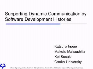 Supporting Dynamic Communication by Software Development Histories