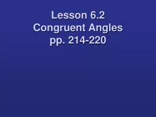 Lesson 6.2 Congruent Angles pp. 214-220
