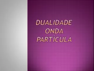 dualidade onda part cula