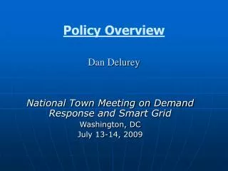 Policy Overview Dan Delurey