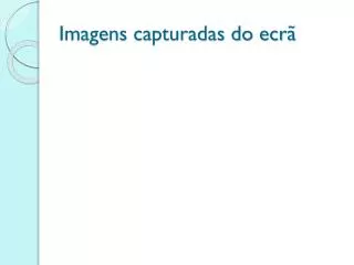 imagens capturadas do ecr