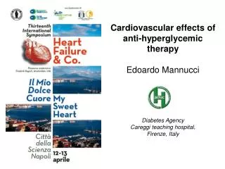 Cardiovascular effects of anti-hyperglycemic therapy Edoardo Mannucci Diabetes Agency
