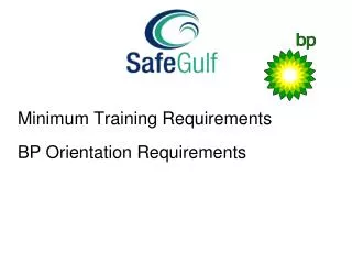 Minimum Training Requirements BP Orientation Requirements