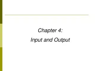 Chapter 4: Input and Output