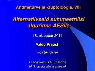 andmeturve ja kr ptoloogia v iii alternatiivseid s mmeetrilisi algoritme aesile