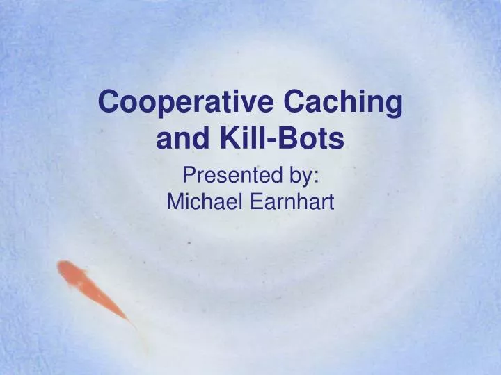cooperative caching and kill bots
