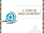 3. COMO SE HACE CATASTRO? - slide 1