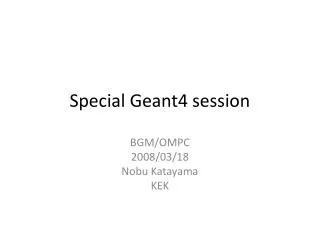 Special Geant4 session