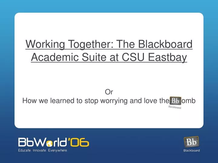 working together the blackboard academic suite at csu eastbay