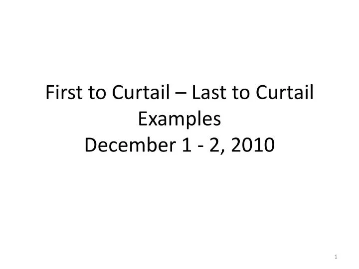 first to curtail last to curtail examples december 1 2 2010