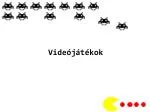 Videójátékok - slide 1