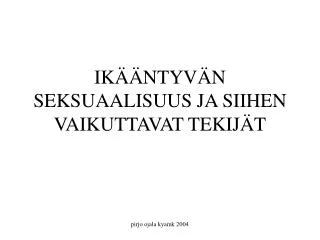 ik ntyv n seksuaalisuus ja siihen vaikuttavat tekij t