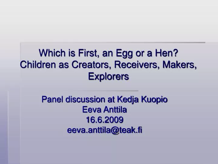 which is first an egg or a hen children as creators receivers makers explorers