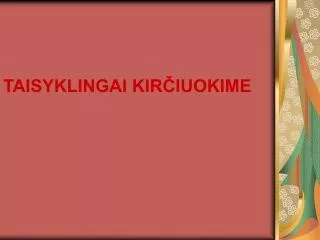 taisyklingai kir iuokime