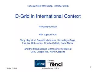 Cracow Grid Workshop, October 2006 D-Grid in International Context Wolfgang Gentzsch