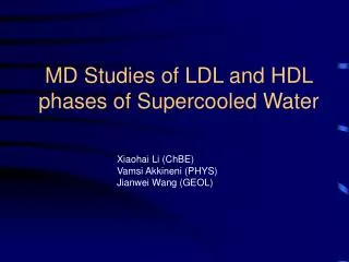 MD Studies of LDL and HDL phases of Supercooled Water