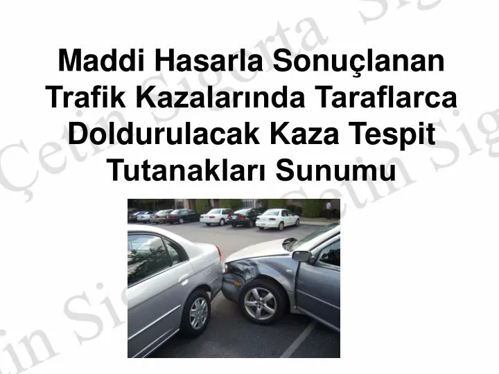 PPT - Maddi Hasarla Sonuçlanan Trafik Kazalarında Taraflarca ...