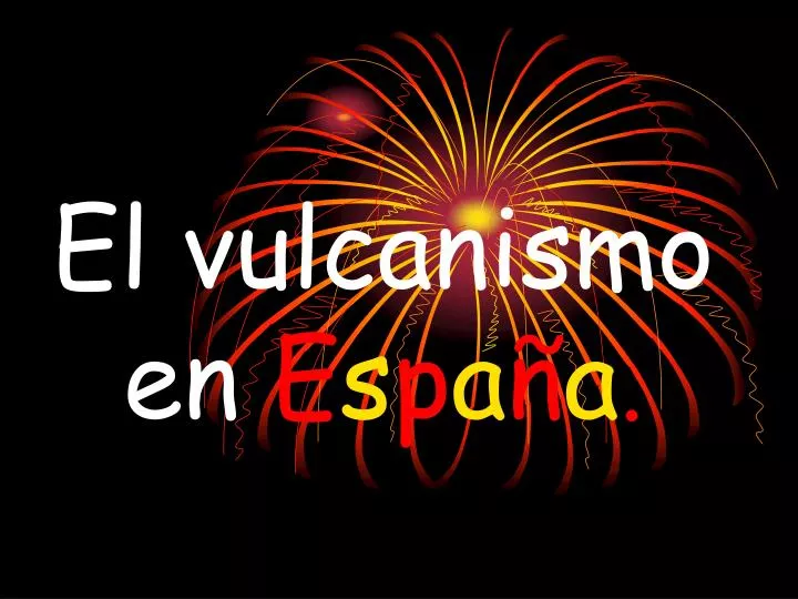 el vulcanismo en e s p a a