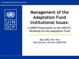 May 2006, New York Olav Kjorven, Director UNDP EEG