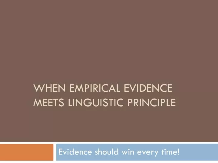 when empirical evidence meets linguistic principle