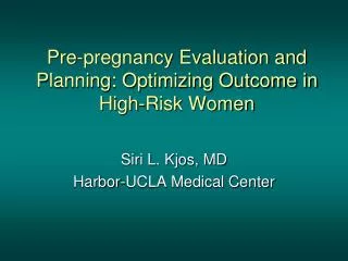 Pre-pregnancy Evaluation and Planning: Optimizing Outcome in High-Risk Women