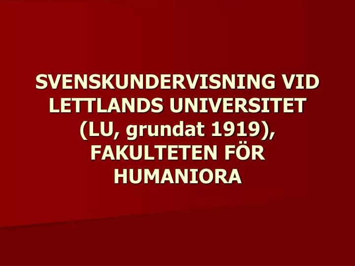 svenskundervisning vid lettlands universitet lu grundat 1919 fakulteten f r humaniora