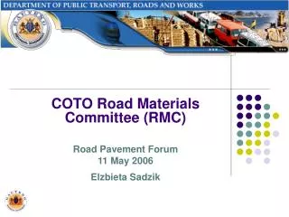 COTO Road Materials Committee (RMC) Road Pavement Forum 11 May 2006 Elzbieta Sadzik
