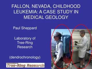 FALLON, NEVADA, CHILDHOOD LEUKEMIA: A CASE STUDY IN MEDICAL GEOLOGY