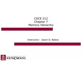 CSCE 212 Chapter 7 Memory Hierarchy