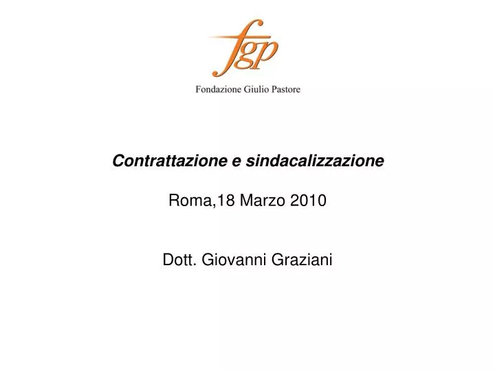 contrattazione e sindacalizzazione roma 18 marzo 2010 dott giovanni graziani