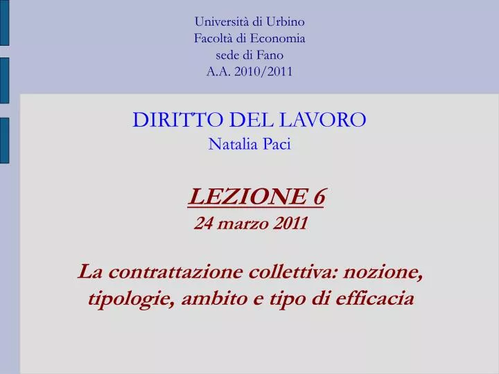 lezione 6 24 marzo 2011 la contrattazione collettiva nozione tipologie ambito e tipo di efficacia