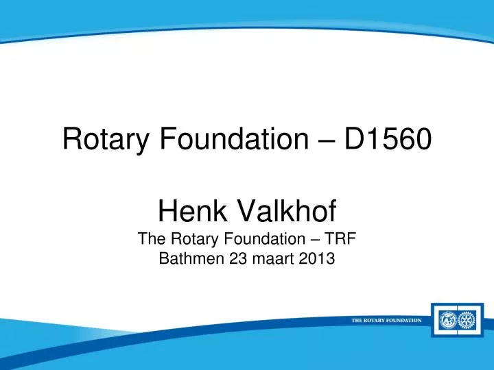 rotary foundation d1560 henk valkhof the rotary foundation trf bathmen 23 maart 2013