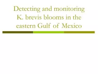 Detecting and monitoring K. brevis blooms in the eastern Gulf of Mexico
