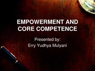EMPOWERMENT AND CORE COMPETENCE