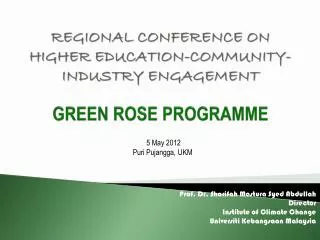 REGIONAL CONFERENCE ON HIGHER EDUCATION-COMMUNITY-INDUSTRY ENGAGEMENT GREEN ROSE PROGRAMME