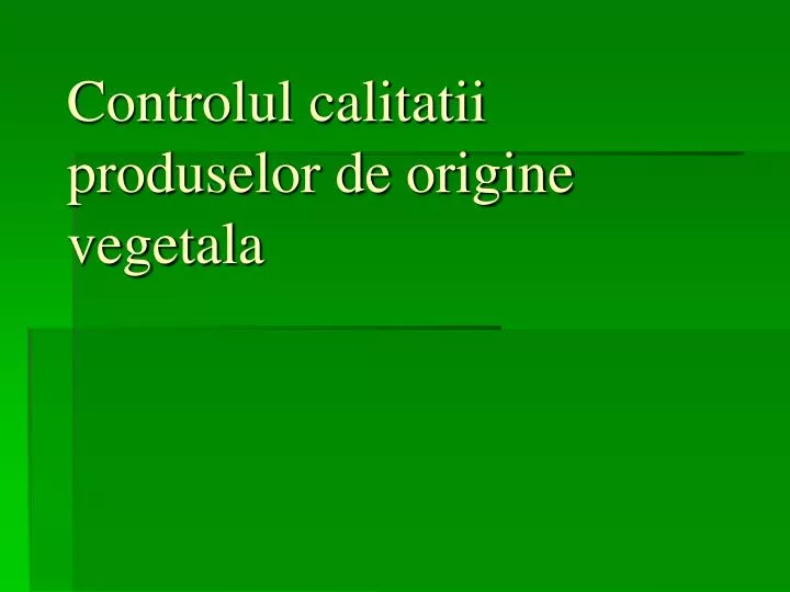 controlul calitatii produselor de origine vegetala