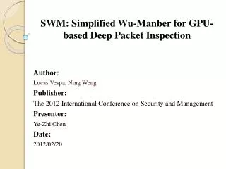 SWM: Simplified Wu- Manber for GPU-based Deep Packet Inspection