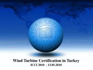 Wind Turbine Certification in Turkey ICCI 2010 - 13.05.2010