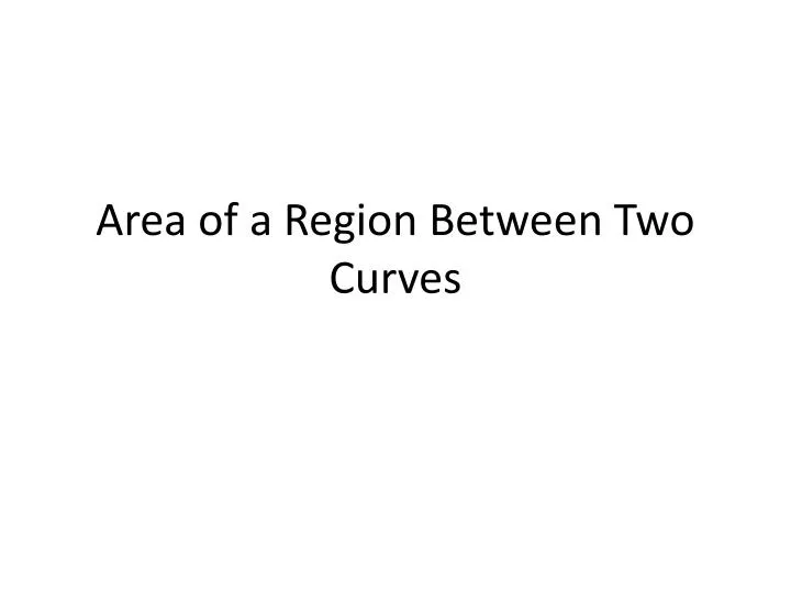 area of a region between two curves