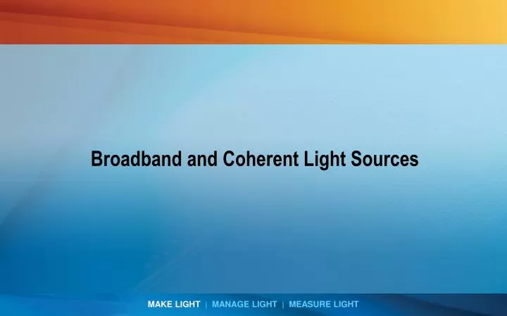 broadband and coherent light sources