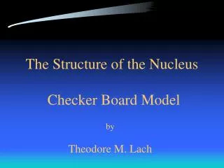 The Structure of the Nucleus Checker Board Model